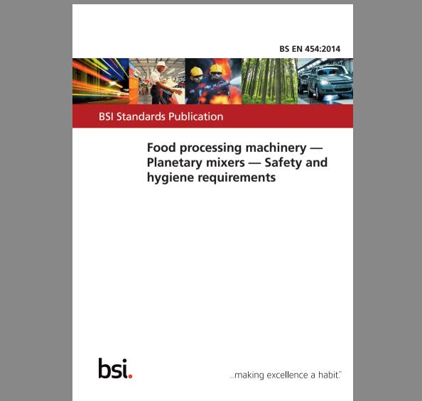 BS EN454:2014 Food processing machinery -Planetary mixers- Safety andyglene requirements
